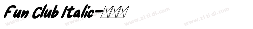 Fun Club Italic字体转换 Fun Club Italic字体转换